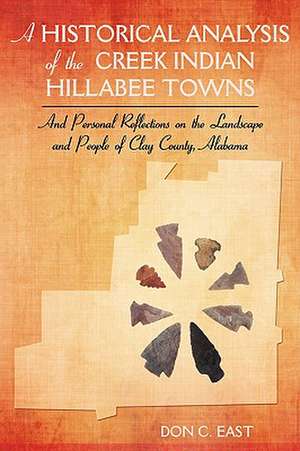 A Historical Analysis of the Creek Indian Hillabee Towns de Don C. East