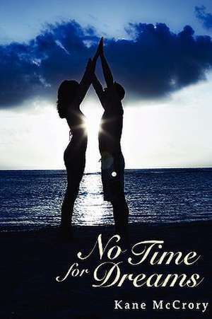 No Time for Dreams de Kane McCrory