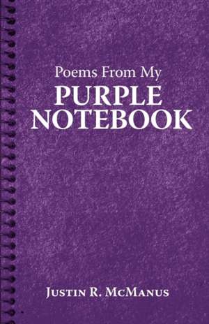 Poems from My Purple Notebook de Justin R. McManus