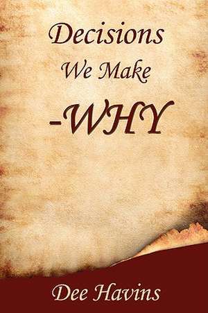 Decisions We Make -Why de Dee Havins