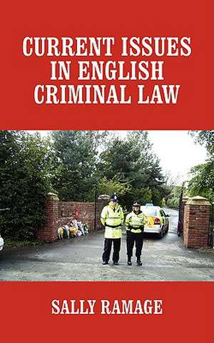 Current Issues in English Criminal Law de Sally Ramage