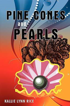 Pine Cones and Pearls de Kallie Lynn Rice