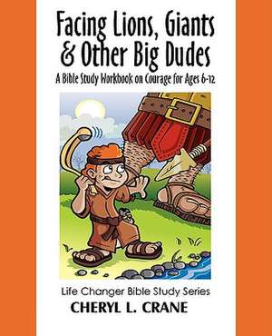 Facing Lions, Giants & Other Big Dudes de Cheryl L. Crane