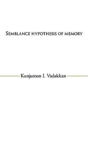 Semblance Hypothesis of Memory de Kunjumon I. Vadakkan