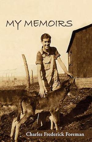 My Memoirs de Charles Frederick Foreman