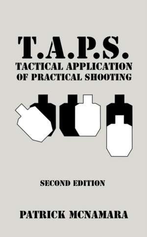 T.A.P.S. Tactical Application of Practical Shooting de Patrick McNamara