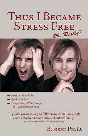 Thus I Became Stress Free de B. Joshi Ph. D.