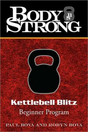 Body Strong Kettlebell Blitz de Robyn Bova