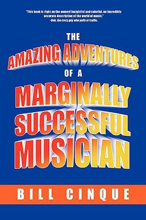 The Amazing Adventures of a Marginally Successful Musician de Bill Cinque