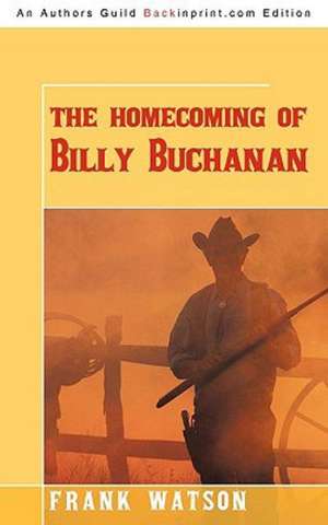 The Homecoming of Billy Buchanan de Watson Frank Watson