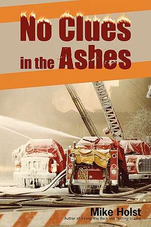 No Clues in the Ashes de Mike Holst