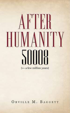 After Humanity 50008 de Orville M. Baggett