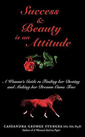 Success & Beauty Is an Attitude de Cassandra George Sturges