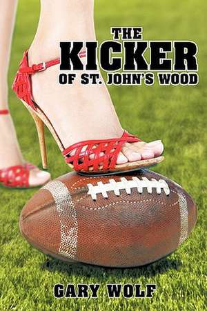 The Kicker of St. John's Wood de Gary Wolf