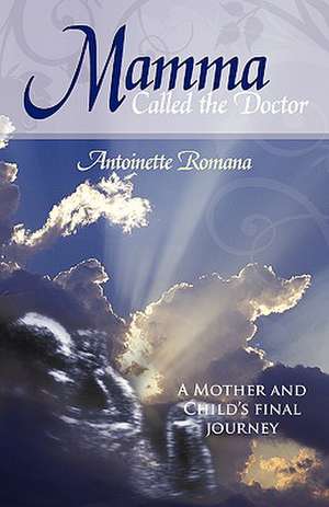 Mamma Called the Doctor de Antoinette Romana