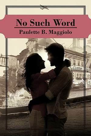 No Such Word de Paulette B. Maggiolo