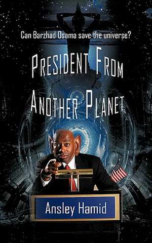 President from Another Planet de Ansley Hamid