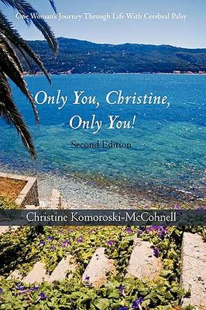 Only You Christine, Only You! de Christine Komoroski-McCohnell