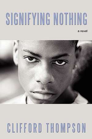 Signifying Nothing de Clifford Thompson