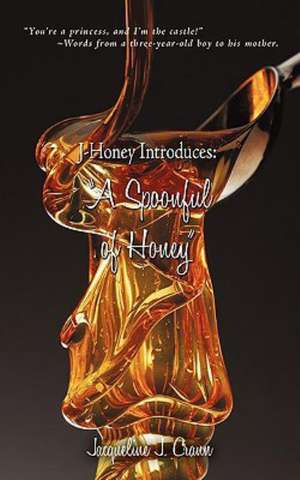 J-Honey Introduces: A Spoonful of Honey de Jacqueline J. Crann