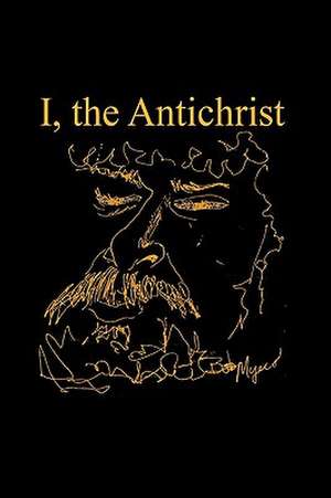 I, the Antichrist de Dan W Henderson