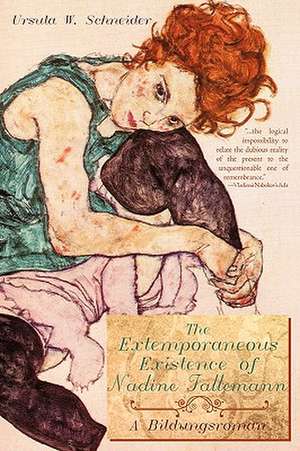 The Extemporaneous Existence of Nadine Tallemann de W. Schneider Ursula W. Schneider