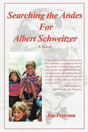 Searching the Andes for Albert Schweitzer de Jon Peterson