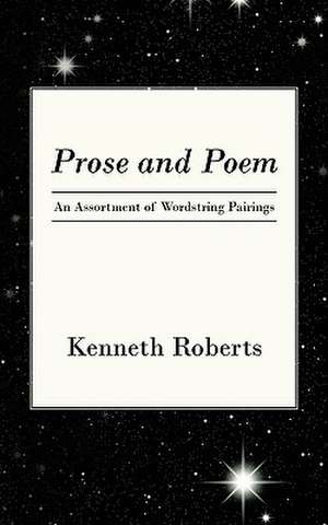 Prose and Poem de Kenneth Roberts