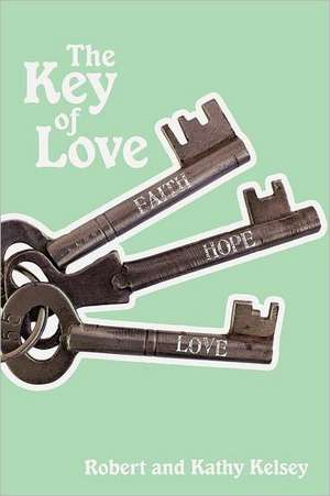 The Key of Love de Robert Kelsey