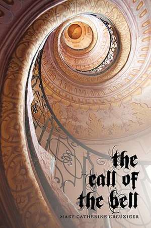 The Call of the Bell de Mary Catherine Creuziger