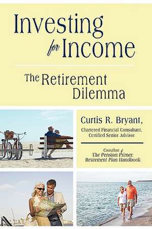 Investing for Income de Curtis R. Bryant