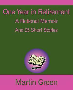 One Year in Retirement de Martin Green