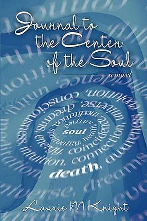 Journal to the Center of the Soul de Laurie Knight