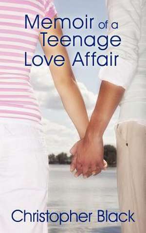 Memoir of a Teenage Love Affair de Christopher Black