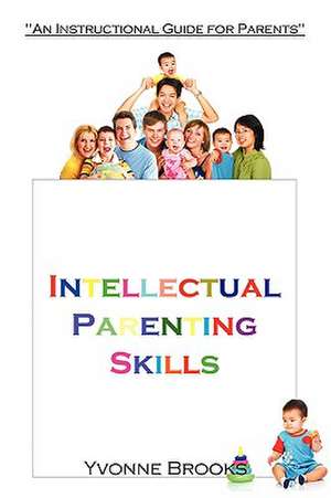 Intellectual Parenting Skills de Yvonne Brooks