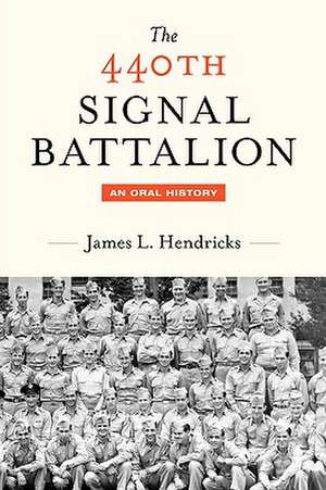 The 440th Signal Battalion de James L. Hendricks