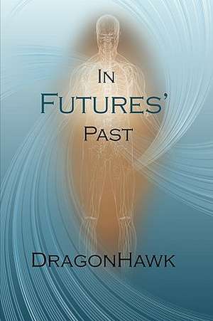 In Futures' Past de Dragonhawk