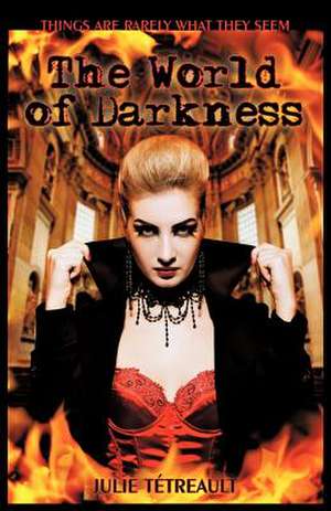 The World of Darkness de Julie Ttreault