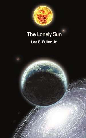 The Lonely Sun de Lee E. Jr. Fuller