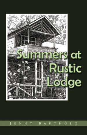 Summers at Rustic Lodge de Barthold Jenny Barthold