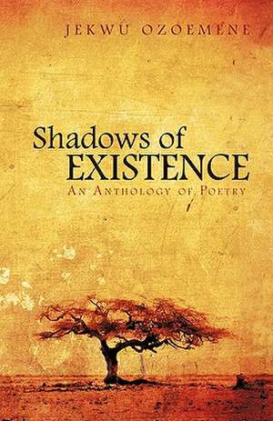 Shadows of Existence de Ozoemene Jekwu Ozoemene