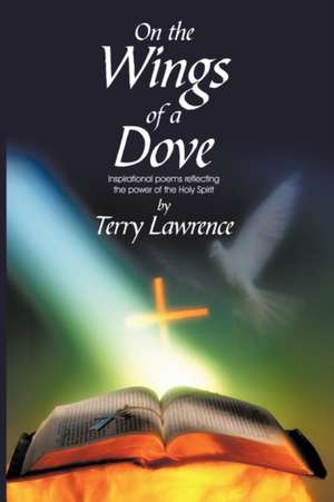 On the Wings of a Dove de Terry Lawrence