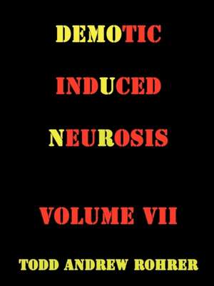 Demotic Induced Neurosis de Todd Andrew Rohrer