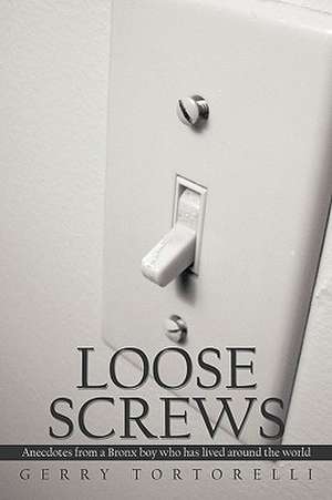 Loose Screws de Tortorelli Gerry Tortorelli