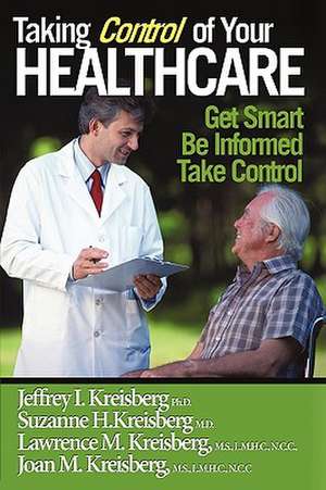 Taking Control of Your Healthcare de Jeffrey I. Kreisberg Ph. D.