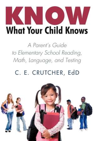 Know What Your Child Knows de E. Crutcher Ed D. C. E. Crutcher Ed D.