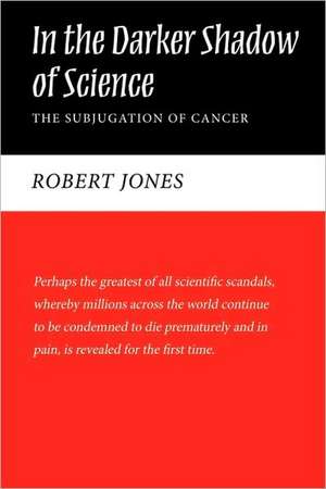 In the Darker Shadow of Science de N. Jones Robert N. Jones