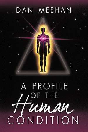 Profile of the Human Condition de Meehan Dan Meehan