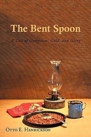 The Bent Spoon de Otto E. Henrickson