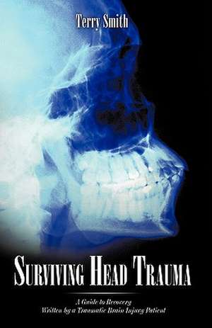 Surviving Head Trauma de Smith Terry Smith